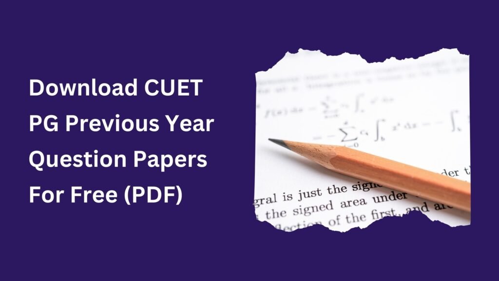 Download CUET PG Previous Year Papers For Free (PDF)​