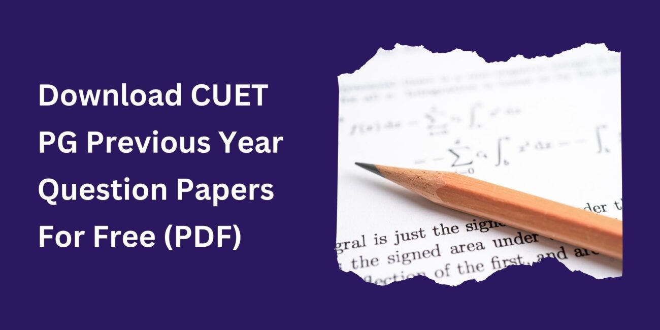 Download CUET PG Previous Year Papers For Free (PDF)​