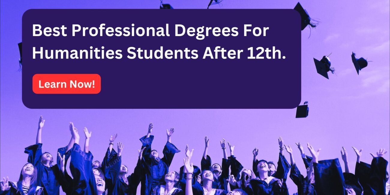 Best Professional Degrees For Humanities Students After 12th | Top Career Paths​