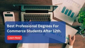 Best Professional Degrees For Commerce Students After 12th.