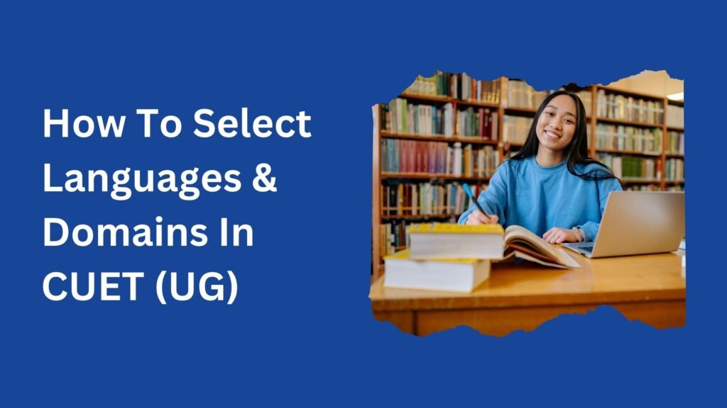 How To Select Languages And Domains In CUET UG​