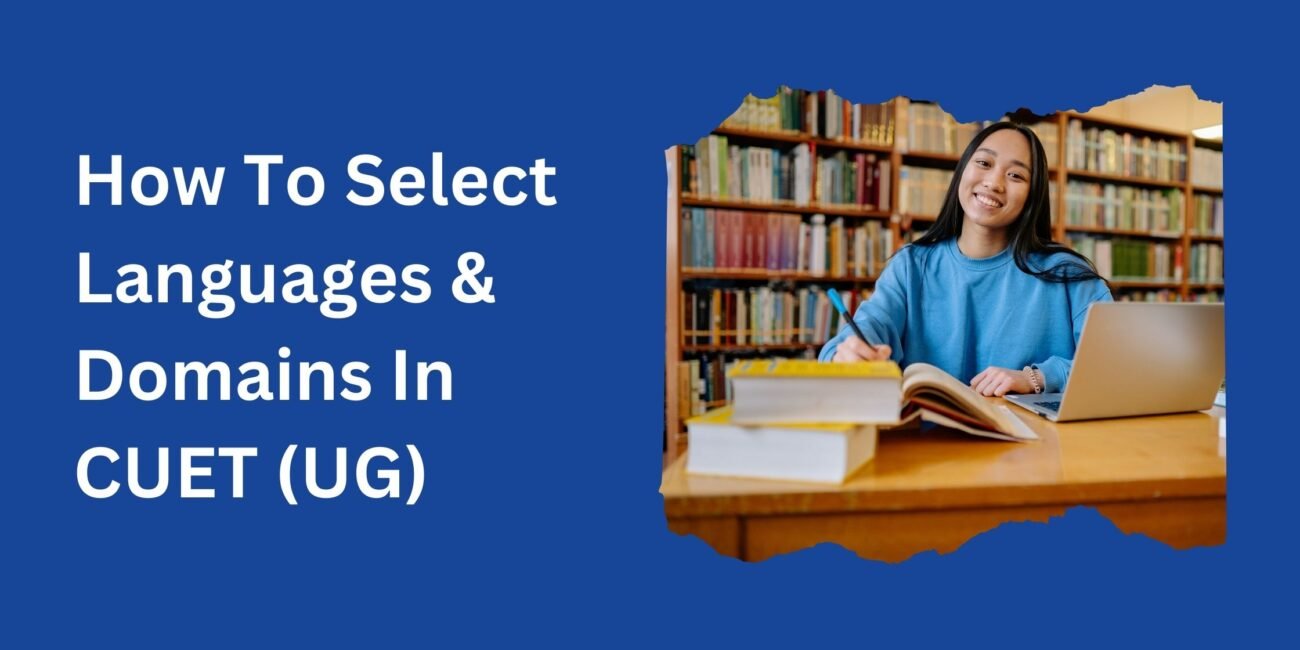 How To Select Languages And Domains In CUET UG​