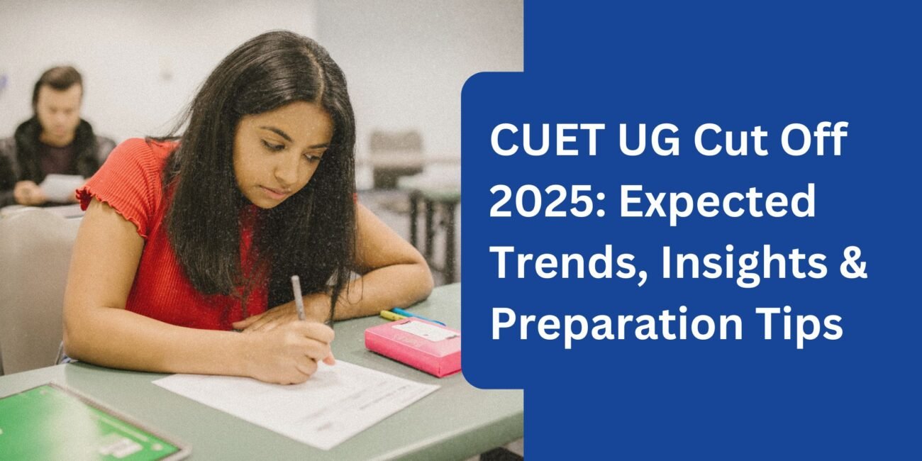 CUET UG Cut-Off 2025: Expected Trends, Insights & Preparation Tips