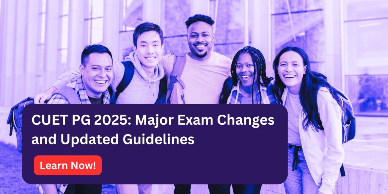 CUET PG 2025: Key Changes, Revised Guidelines, and Preparation Tips