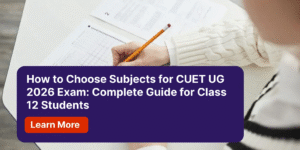 How to Choose Subjects for CUET UG 2026 Exam Complete Guide for Class 12 Students