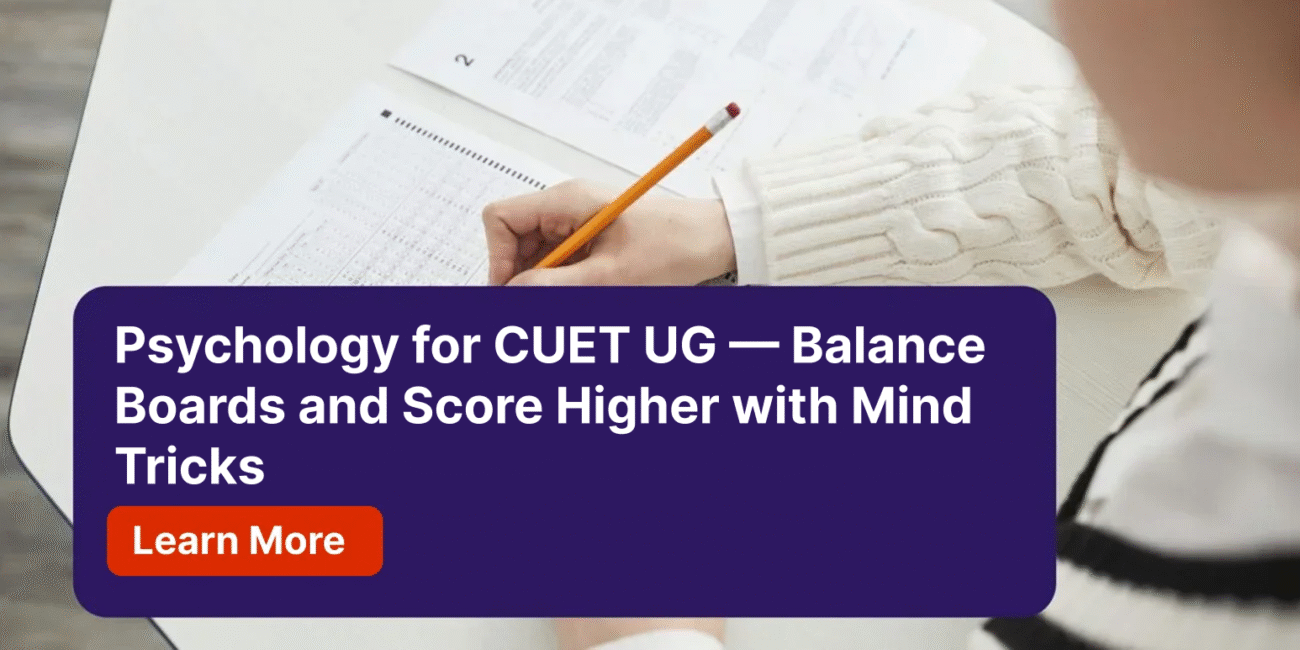 Psychology for CUET UG — Balance Boards and Score Higher with Mind Tricks