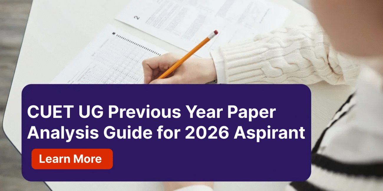 CUET UG Previous Year Paper Analysis Guide for 2026 Aspirant​