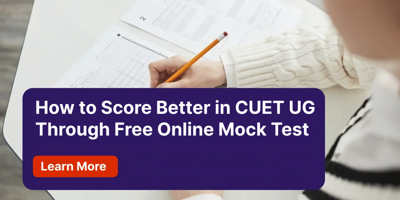 How to Score Better in CUET UG Through Free Online Mock Test​