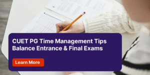 CUET PG Time Management Tips Balance Entrance & Final Exams