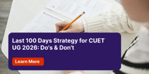Last 100 Days Strategy for CUET UG 2026 Do's & Don't