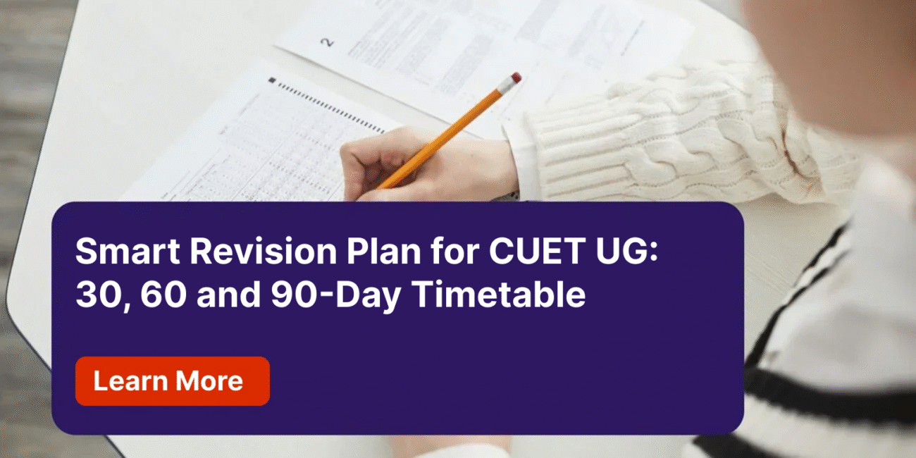 Smart Revision Plan for CUET UG 30, 60 and 90-Day Timetable