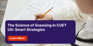 The Science of Guessing in CUET UG Smart Strategies