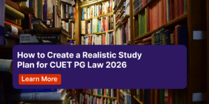How to Create a Realistic Study Plan for CUET PG Law 2026