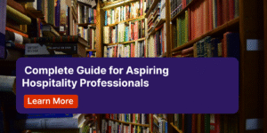 Complete Guide for Aspiring Hospitality Professionals