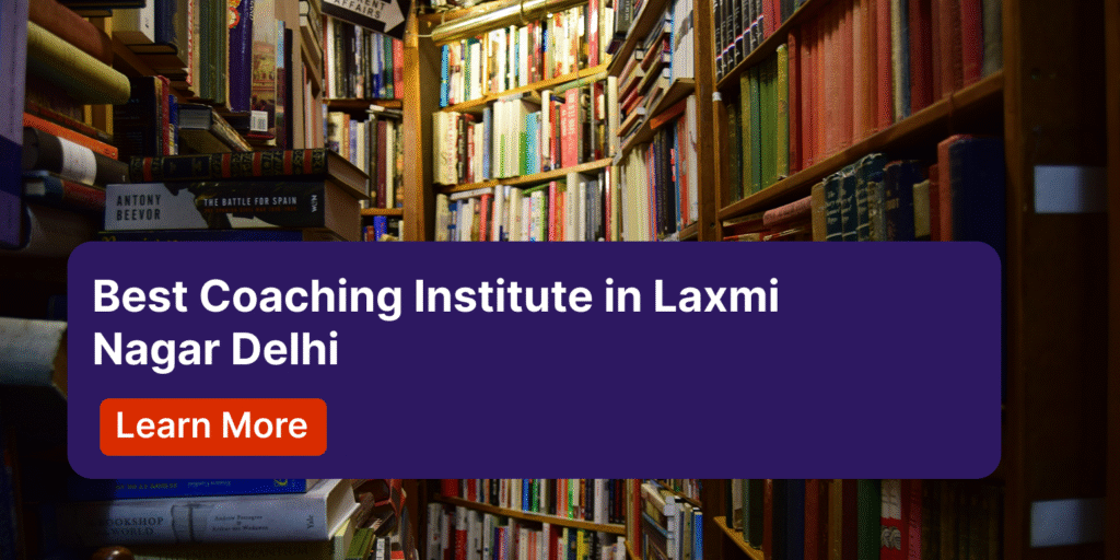 Best Coaching Institute in Laxmi Nagar Delhi