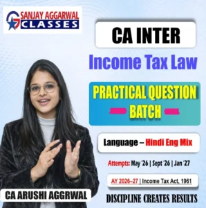 Income Tax Law (IT) Practical Question Batch – May/Sep 2026 & Jan 2027 by CA Arushi Aggarwal