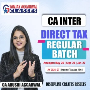 Best CA Inter Direct Tax Regular Batch | May/Sept 26 & Jan 27 | CA Arushi Aggarwal